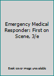 Unknown Binding Emergency Medical Responder: First on Scene, 3/e Book