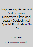 Paperback Engineering Aspects of Soil Erosion, Dispersive Clays and Loess (Geotechnical Special Publication No 10) Book