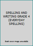 Paperback SPELLING AND WRITING GRADE 4 (EVERYDAY SPELLING) Book