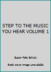 STEP TO THE MUSIC YOU HEAR VOLUME 1