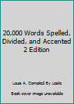 Hardcover 20,000 Words Spelled, Divided, and Accented 2 Edition Book