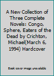 A New Collection of Three Complete Novels: Congo, Sphere, Eaters of the Dead by Crichton, Michael(March 6, 1994) Hardcover