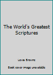 Paperback The World's Greatest Scriptures Book