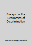 Paperback Essays on the Economics of Discrimination Book