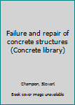 Unknown Binding Failure and repair of concrete structures (Concrete library) Book