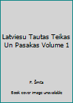 Latviesu Tautas Teikas Un Pasakas Volume 1