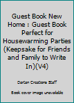 Paperback Guest Book New Home : Guest Book Perfect for Housewarming Parties (Keepsake for Friends and Family to Write In)(V4) Book