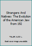 Hardcover Strangers And Natives: The Evolution of the American Jew from 192 Book