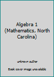 Unknown Binding Algebra 1 (Mathematics, North Carolina) Book