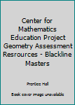 Loose Leaf Center for Mathematics Education Project Geometry Assessment Resrources - Blackline Masters Book