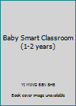 Paperback Baby Smart Classroom (1-2 years) [Chinese] Book