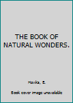 Hardcover THE BOOK OF NATURAL WONDERS. Book