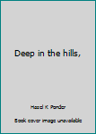 Hardcover Deep in the hills, Book