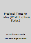 Medieval Times To Today (World Studies)