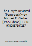 Paperback The E Myth Revisited (Paperback)--by Michael E. Gerber [1995 Edition] ISBN: 9780887307287 Book