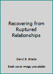 Paperback Recovering from Ruptured Relationships Book