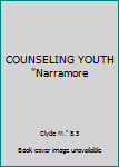 Unknown Binding COUNSELING YOUTH "Narramore Book