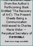 Hardcover The Parthenon Naos (from the Author's Forthcoming Book Entitled 'The Recovery of Art'): The Present Sheets Being a Communication Addressed to Charles Marie Widor --Perpetual Secretary of the Institut [Unknown] Book