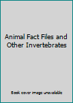 Animal Fact Files and Other Invertebrates