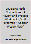 Unknown Binding Louisiana Math Connections: A Review and Practice Workbook (Scott Foresman - Addison Wesley Math) Book