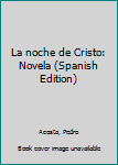 La Noche De Cristo: Novela