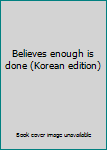 Paperback Believes enough is done (Korean edition) [Korean] Book