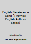 Hardcover English Renaissance Song (Twayne's English Authors Series) Book