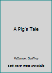 Hardcover A Pig's Tale Book