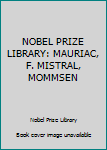 Unknown Binding NOBEL PRIZE LIBRARY: MAURIAC, F. MISTRAL, MOMMSEN Book