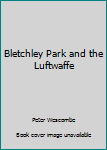 Paperback Bletchley Park and the Luftwaffe Book