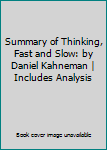 Paperback Summary of Thinking, Fast and Slow: by Daniel Kahneman | Includes Analysis Book