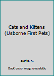 Hardcover Cats and Kittens (Usborne First Pets) Book