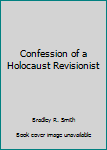 Paperback Confession of a Holocaust Revisionist Book