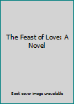 Hardcover The Feast of Love: A Novel Book