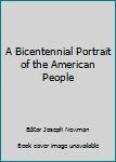 Unknown Binding A Bicentennial Portrait of the American People Book