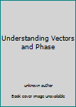 Understanding Vectors and Phase