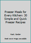 Paperback Freezer Meals for Every Kitchen: 30 Simple and Quick Freezer Recipes Book