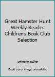 Unknown Binding Great Hamster Hunt Weekly Reader Childrens Book Club Selection Book