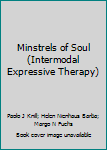 Unknown Binding Minstrels of Soul (Intermodal Expressive Therapy) Book