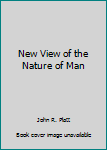 Hardcover New View of the Nature of Man Book