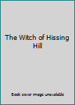 The Witch of Hissing Hill