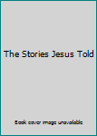 The Stories Jesus Told