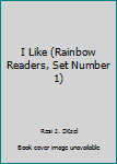 Paperback I Like (Rainbow Readers, Set Number 1) Book