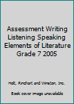 Paperback Assessment Writing Listening Speaking Elements of Literature Grade 7 2005 Book