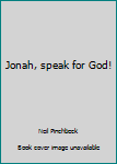 Hardcover Jonah, speak for God! Book