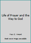 Paperback Life of Prayer and the Way to God Book