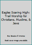 Pamphlet Eagles Soaring High: Trail Worship for Christians, Muslims, & Jews Book
