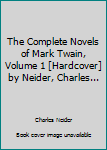 Hardcover The Complete Novels of Mark Twain, Volume 1 [Hardcover] by Neider, Charles... Book