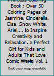 Princess Coloring Book : Over 50 Coloring Pages of Jasmine, Cinderella, Elsa, Snow White, Ariel,... to Inspire Creativity and Relaxation. a Perfect Gift for Kids and Adults That Love Comic World Vol.