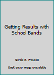 Hardcover Getting Results with School Bands Book